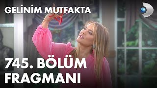 Gelinim Mutfakta 745. Bölüm Fragmanı