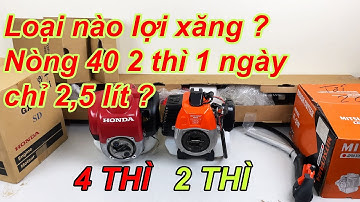 Máy cắt cỏ nào tiết kiệm xăng hơn ? Thật sự có máy cắt cỏ nòng 40ly ngửi xăng ?