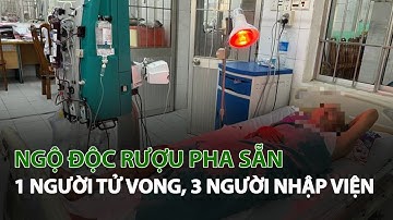 Ngộ Độc Rượu pha sẵn 1 người tử vong, 3 người nhập viện| VTC14