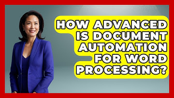 How Advanced Is Document Automation For Word Processing? - Real Life Curriculum