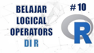 Belajar Logical Operators di R #10 - Data Science Masterclass Menggunakan R
