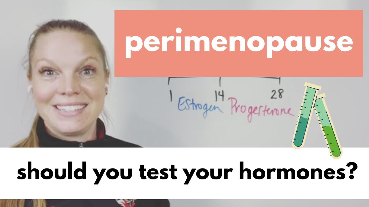 Perimenopause: should you test your hormones?