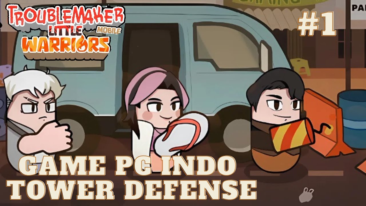 Game PC Indonesia ini sekarang menjadi Tower Defense - Troublemaker Little Warriors Part 1