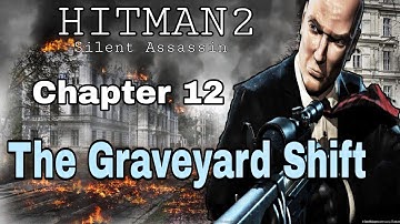 Hitman 2 Silent Assassin Chapter 12 The Graveyard Shift |Walkthrough|Karachi Gamester|Gaming videos