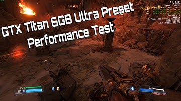 DOOM 2016 - GTX Titan 6GB Ultra Preset Performance Test
