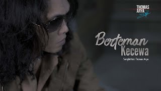 Thomas Arya - Berteman Kecewa ( Official Music Video )