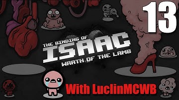 Luclin Plays - 13 Binding Of Isaac Wrath of the Lamb