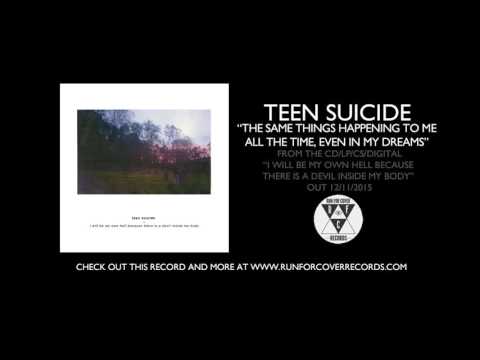 Teen Suicide - The Same Things Happening To Me All The Time, Even In My Dreams