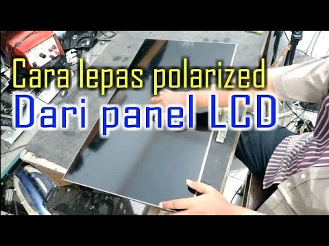 Cara lepas/pisahkan polaris dari panel LCD