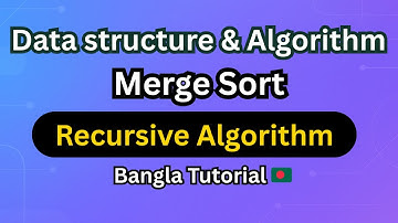 Merge Sort in Bengali 🔥 | Full Algorithm & Step-by-Step Explained | Data Structure and Algorithm