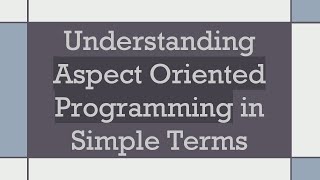 Understanding Aspect Oriented Programming in Simple Terms