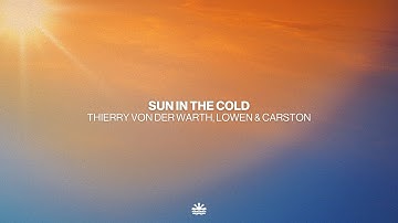 Thierry von der Warth, LOWEN & Carston - Sun In The Cold (Music Video)