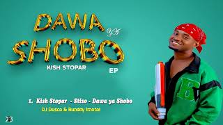 Kish Stopar ft Stizo _Dawa Ya Shobo (official audio)Track No1