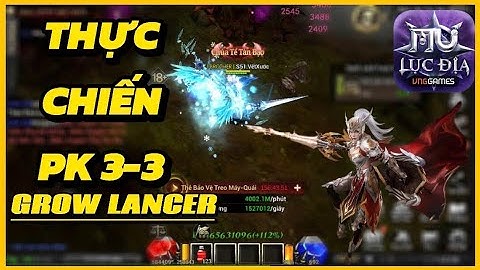 THỰC CHIẾN PK 3-3 GROW LANCER: Mu Lục Địa VNG