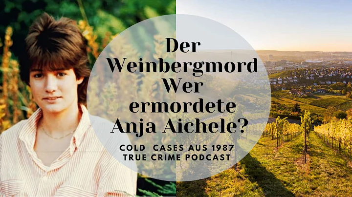 Der Weinbergmord - Wer ermordete Anja Aichele? Tru...