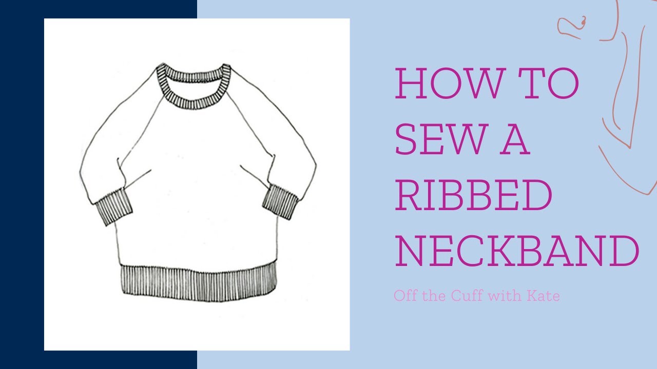How To Sew a Ribbed Knit Neckband - Off the Cuff Ep. 23