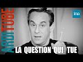 La question qui tue de Thierry Ardisson | Ina Arditube