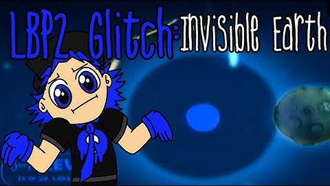 LBP2 1-time Glitch: Invisible earth!