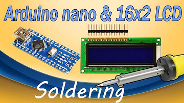 How to solder header pin of Arduino nano & 16 x2 line lcd perfectly