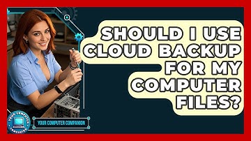 Should I Use Cloud Backup For My Computer Files? - Your Computer Companion