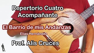 Video voorbeeld van "El Barrio de mis Andanzas. Tutorial Cuatro Acompañante. Prof Alis Cruces"