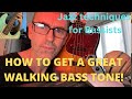 HOW TO GET A GREAT WALKING BASS TONE! Jazz techniques for Bassists!