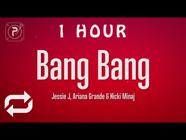 [1 HOUR 🕐 ] Jessie J, Ariana Grande, Nicki Minaj - Bang Bang (Lyrics) class=