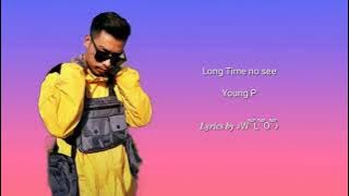 Young P Long Time no see Lyrics video