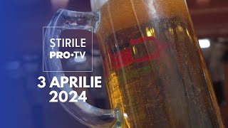 Știrile Pro Tv - 3 Aprilie 2024