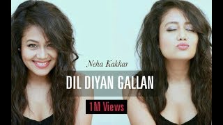 Sonu Kakkar: DIL DIYAN GALLAN | 2018