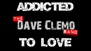 Video thumbnail of "The Dave Clemo Band   Addicted to Love"