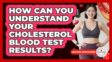 How Can You Understand Your Cholesterol Blood Test Results? - Cholesterol Support Network
