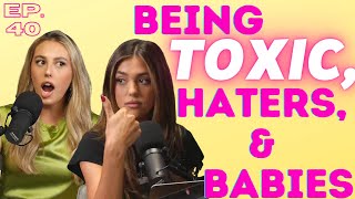Ep 40: Being Toxic, Babies, & Haters