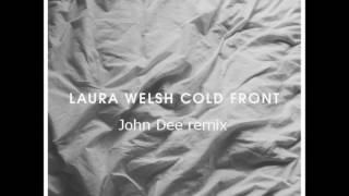 Video thumbnail of "Laura Welsh - Cold Front (John Dee remix)"