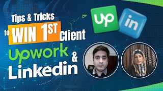 Tips & Tricks to win 1st Client on Upwork & LinkedIn