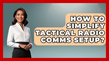 How To Simplify Tactical Radio Comms Setup? - Tactical Locker Experts