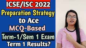 ICSE/ISC 2022 | Best Strategy to Ace MCQ Based Term 1 Exam | Results? | Best tips for Preparation