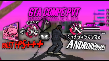 [SHARE] GTA COMPE X RP PVT BOOST FPS SAMP ANDROID/MOBILE #formobile