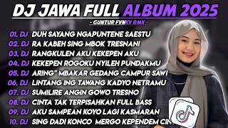 DJ JAWA FULL ALBUM TERBARU 2025 - DJ DUH SAYANG NGAPUNTENE SAESTU X RA KABEH SING MBOK TRESNANI 