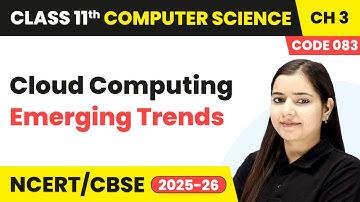 Cloud Computing - Emerging Trends | Class 11 Computer Science Chapter 3 | CBSE 2025-26