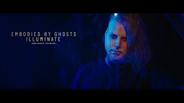 Embodied by Ghosts - "Illuminate" (Official Music Video) | BVTV Music