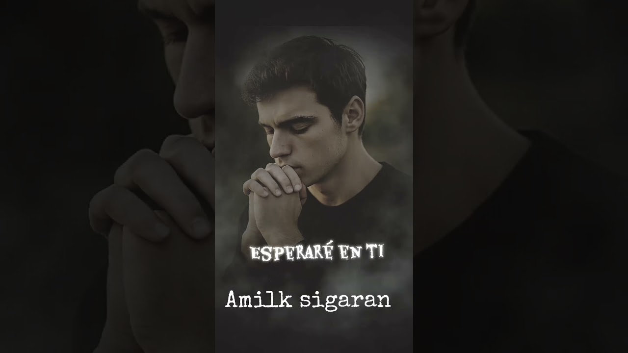 Esperaré en ti — Amilk Sigaran | Cuando Aprendes a Confiar en el Tiempo de Dios 🙏🏻
