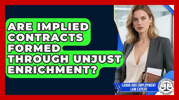 Are Implied Contracts Formed Through Unjust Enrichment? - Labor and Employment Law Expert