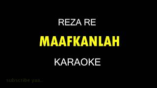 MAAFKANLAH - Reza RE (Karaoke/Lirik)