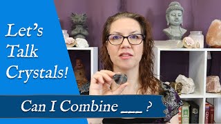 LET'S TALK CRYSTALS! 'Can I Combine___?'  | Choosing Gemstone Combinations for Jewelry or Healing