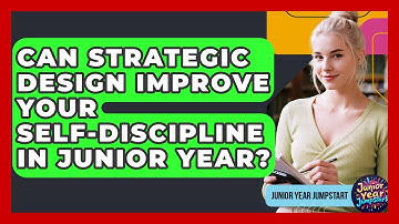 Can Strategic Design Improve Your Self-discipline In Junior Year? - Junior Year Jumpstart