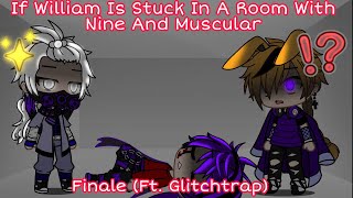 If William Is Stuck In A Room With Nine And Muscular || Finale Ft. Glitchtrap