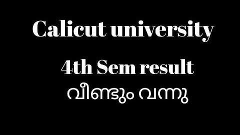 Calicut university, 4th Sem results published, Latest update, Important result update