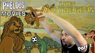 Lion and the King Part 1 - Phelous Lion and the King Part 1 - Phelous