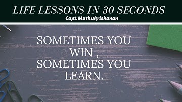 Life Lessons in 30 Seconds | Capt.Muthukrishnan